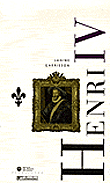 Henri IV&nbsp;-&nbsp;Janine Garrisson