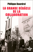La grande débacle de la Collaboration 1944-1948&nbsp;-&nbsp;Philippe Bourdrel