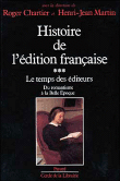 histoire edition francaise,3:temps des editeurs&nbsp;-&nbsp;Roger Chartier, H.J. Martin
