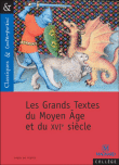 Les grands textes du Moyen Age et du XVIème siècle&nbsp;-&nbsp;Matthieu Gamard, Nathalie Lebailly