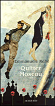 Quitter Moscou&nbsp;-&nbsp;Emmanuèle Réné