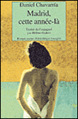 Madrid, cette année-là&nbsp;-&nbsp;Daniel Chavarria