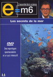 E=M6&nbsp;-&nbsp;Les Secrets de la mer