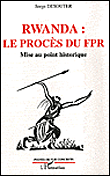 Rwanda, le procès du FPR, mise au point historique&nbsp;-&nbsp;Serge Desouter