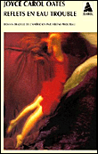 Reflets en eau trouble&nbsp;-&nbsp;Joyce Carol Oates