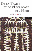 De la traite et de l'esclavage des noirs&nbsp;-&nbsp;Abbé Grégoire