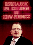 Xavier Aubert&nbsp;-&nbsp;Les coulisses du Show Business
