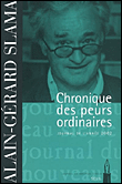 Chronique des peurs ordinaires&nbsp;-&nbsp;Alain-Gérard Slama