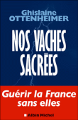 Nos vaches sacrées&nbsp;-&nbsp;Ghislaine Ottenheimer