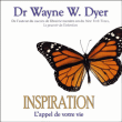 Inspiration l'appel de votre vie&nbsp;-&nbsp;Wayne, W. Dyer