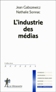 L'industrie des médias&nbsp;-&nbsp;Jean Jaskold Gabszewicz, Nathalie Sonnac