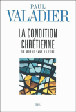 La condition chrétienne du monde sans en être&nbsp;-&nbsp;P. Valadier