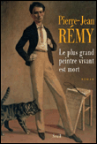 Le plus grand peintre vivant est mort&nbsp;-&nbsp;Pierre-Jean Remy