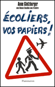 Ecoliers, vos papiers !&nbsp;-&nbsp;Anne Gintzburger