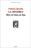 La tentation des armes à feu&nbsp;-&nbsp;Patrick Deville