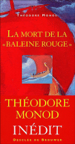 La mort de la baleine rouge&nbsp;-&nbsp;Théodore Monod