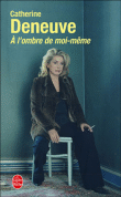 A l'ombre de moi-même&nbsp;-&nbsp;Catherine Deneuve
