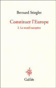 Constituer l'Europe T2&nbsp;-&nbsp;Bernard Stiegler