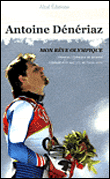 Mon rêve olympique&nbsp;-&nbsp;Antoine Deneriaz