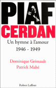 Piaf Cerdan, un hymne à l'amour&nbsp;-&nbsp;Dominique Grimault, Patrick Mahé