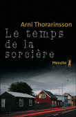 Le temps de la sorcière&nbsp;-&nbsp;Arni Thorarinsson