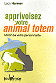Apprivoisez votre animal totem&nbsp;-&nbsp;Lucy Harmer