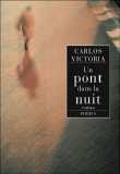 Un pont dans la nuit&nbsp;-&nbsp;Carlos Victoria