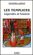 Les Templiers, légendes et histoire&nbsp;-&nbsp;Thierry Leroy