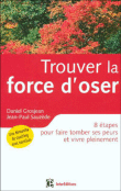 Trouver la force d'oser&nbsp;-&nbsp;Daniel Grosjean, J.P. Sauzede