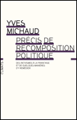 Précis de recomposition politique&nbsp;-&nbsp;Yves Michaud