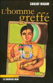 L'homme greffé&nbsp;-&nbsp;Sanjay Nigam