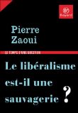 Le libéralisme est-il une sauvagerie ?&nbsp;-&nbsp;Pierre Zaoui