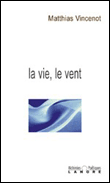 La vie, le vent&nbsp;-&nbsp;Matthias Vincenot