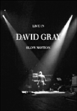 Live in slow motion&nbsp;-&nbsp;David Gray