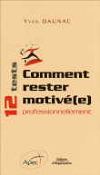 Comment rester motivé(e) professionnellement&nbsp;-&nbsp;Yves Daunac