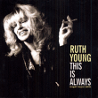 Ruth Young&nbsp;-&nbsp;This is always