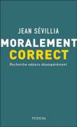 Moralement correct&nbsp;-&nbsp;Jean Sévillia