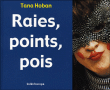 Raies, points, pois&nbsp;-&nbsp;Tana Hoban