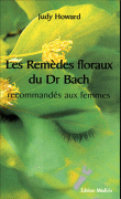 Les remèdes floraux du Dr Bach recommandés aux femmes&nbsp;-&nbsp;Judy Howard