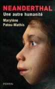 Néandertal, une autre humanité&nbsp;-&nbsp;Marylène Patou-Mathis