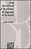 Cinq variations sur le plaisir, la sagesse et la mort&nbsp;-&nbsp;Jean Salem