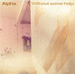 Alpha&nbsp;-&nbsp;Without some help
