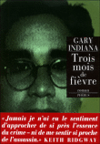 Trois mois de fièvre&nbsp;-&nbsp;Gary Indiana