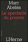 Le spectacle du pouvoir&nbsp;-&nbsp;Marc Abélès