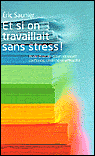 Et si on travaillait sans stress !