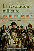 La révolution militaire napoléonienne&nbsp;-&nbsp;Steven Beraud