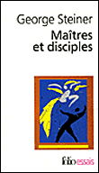 Maîtres et disciples&nbsp;-&nbsp;George Steiner