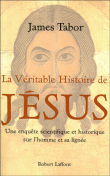La véritable histoire de Jésus une enquête scientifique&nbsp;-&nbsp;James Tabor