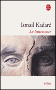 Le successeur&nbsp;-&nbsp;Ismaïl Kadaré