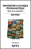Transmettre la clinique psychanalytique&nbsp;-&nbsp;Erik Porge